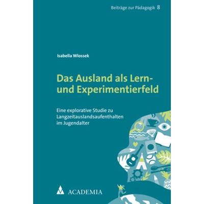 Das Ausland als Lern- und Experimentierfeld, Taschenbuch von Isabella Wlossek, Academia, 978-3-89665-932-3