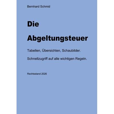 Die Abgeltungsteuer, Taschenbuch von Bernhard Schmid, BoD – Books on Demand, 978-3-696-36590-5