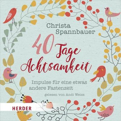 40 Tage Achtsamkeit - Christa Spannbauer, Download, 9783451882623