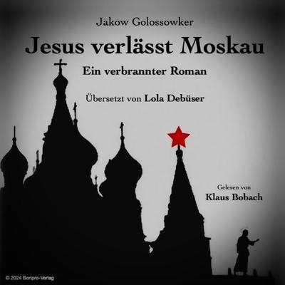 Jesus verläßt Moskau - Jakow Golossowker, Audio, 9783689830717
