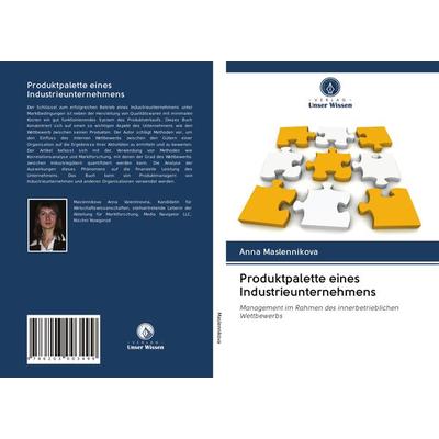 Produktpalette eines Industrieunternehmens, Taschenbuch von Anna Maslennikova, Verlag Unser Wissen, 978-620-3-00349-9