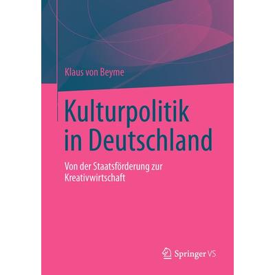 Kulturpolitik in Deutschland, Taschenbuch von Klaus Beyme, Springer Fachmedien Wiesbaden GmbH, 978-3-531-19402-8