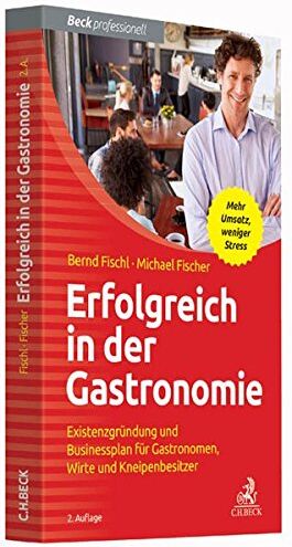 Bernd Fischl - Erfolgreich in der Gastronomie: Existenzgründung und Businessplan für Gastronomen, Wirte und Kneipenbesitzer - Preis vom 09.10.2026 07:28:09 h