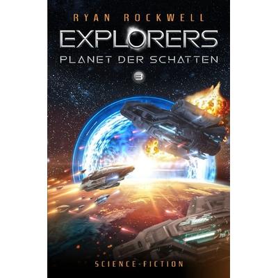 Explorers / Explorers 3 - Planet der Schatten, Taschenbuch von Ryan Rockwell, Epubli, 978-3-8190-8650-2