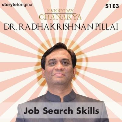 Everyday Chanakya | Job Search Skills S01E03 - Dr.Radhakrishnan Pillai, Audio, 9789353645502