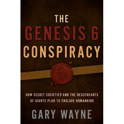 The Genesis 6 Conspiracy, Taschenbuch von Gary Wayne, Deep River Books LLC, 978-1-63269-290-0