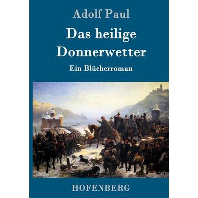 Das heilige Donnerwetter, Gebundene Ausgabe von Adolf Paul, Hofenberg, 978-3-7437-0396-4