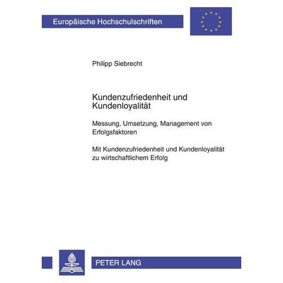Kundenzufriedenheit und Kundenloyalität, Taschenbuch von Philipp Siebrecht, Peter Lang GmbH, Internationaler Verlag der Wissenschaften,
