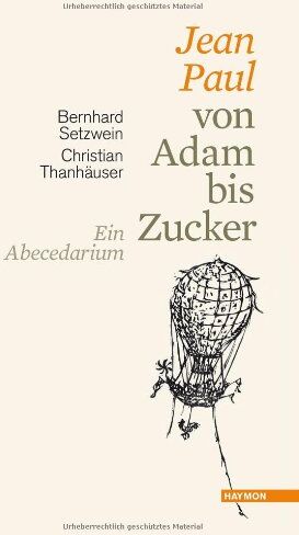 Bernhard Setzwein - Jean Paul von Adam bis Zucker. Ein Abecedarium. Mit Holzschnitten und Federzeichnungen von Christian Thanhäuser - Preis vom 19.10.2026 19:33:35 h