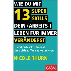 Thurn:Wie du mit 13 Super Skills dein (, Ratgeber von Ali Mahlodji, Nicole Thurn