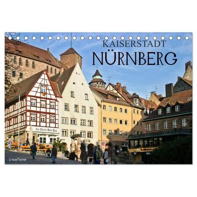 Kaiserstadt Nürnberg (Tischkalender 2027 DIN A5 quer), CALVENDO Monatskalender