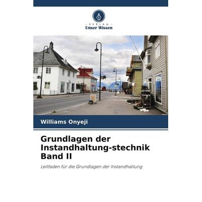 Grundlagen der Instandhaltung-stechnik Band II, Taschenbuch von Williams Onyeji, Verlag Unser Wissen, 978-620-8-28699-6