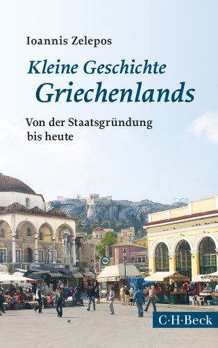 Ioannis Zelepos - Kleine Geschichte Griechenlands: Von der Staatsgründung bis heute - Preis vom 09.10.2026 07:28:09 h
