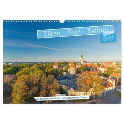 Türen-Tore-Tallinn, Stadt mit märchenhafter Atmosphäre und Charme (Wandkalender 2027 DIN A3 quer), CALVENDO Monatskalender