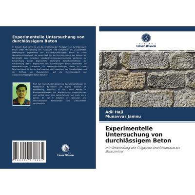 Experimentelle Untersuchung von durchlässigem Beton, Taschenbuch von Adil Haji,Munavvar Jamnu, Verlag Unser Wissen, 978-620-4-07886-1
