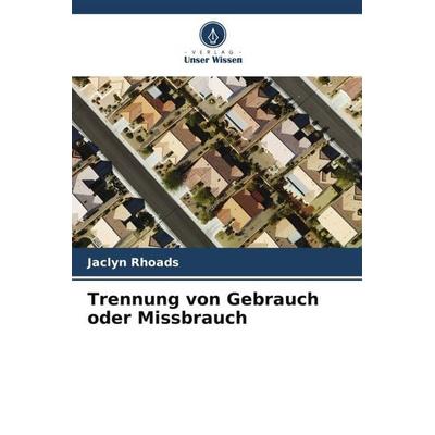 Trennung von Gebrauch oder Missbrauch, Taschenbuch von Jaclyn Rhoads, Verlag Unser Wissen, 978-620-3-35279-5