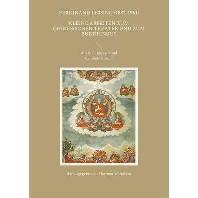 Kleine Arbeiten zum chinesischen Theater und zum Buddhismus, Taschenbuch von Ferdinand Lessing, BoD – Books on Demand, 978-3-7578-6187-2