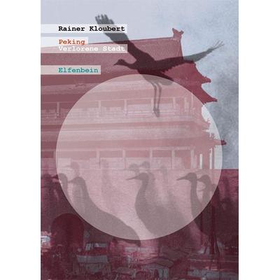 Peking, Taschenbuch von Rainer Kloubert, Elfenbein, 978-3-941184-51-0