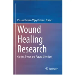 Wound Healing Research, Fachbücher von Vijay Kothari, Prasun Kumar