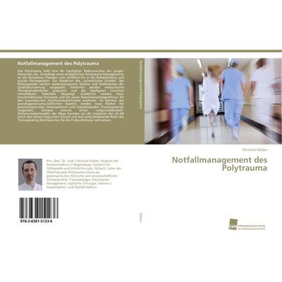 Notfallmanagement des Polytrauma, Taschenbuch von Christian Kleber, Südwestdeutscher Verlag für Hochschulschriften, 978-3-8381-5123-6