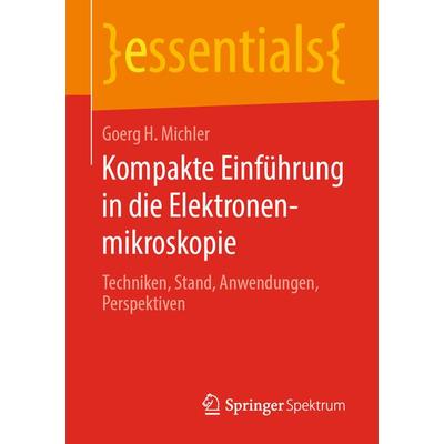 Kompakte Einführung in die Elektronenmikroskopie, Taschenbuch von Goerg H. Michler, Springer Fachmedien Wiesbaden GmbH, 978-3-658-26687-5