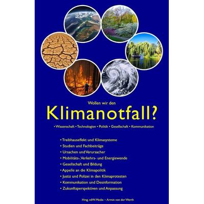 Wollen wir den Klimanotfall? • Wissenschaft • Technologien • Politik • Gesellschaft • Kommunikation, Taschenbuch von Armin von der Werth,Bund für