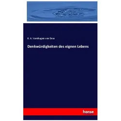 Denkwürdigkeiten des eignen Lebens, Sachbücher von Karl August Varnhagen von Ense
