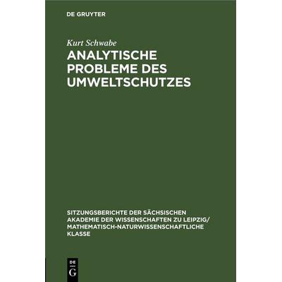 Analytische Probleme des Umweltschutzes, Gebundene Ausgabe von Kurt Schwabe, De Gruyter, 978-3-11-249957-3