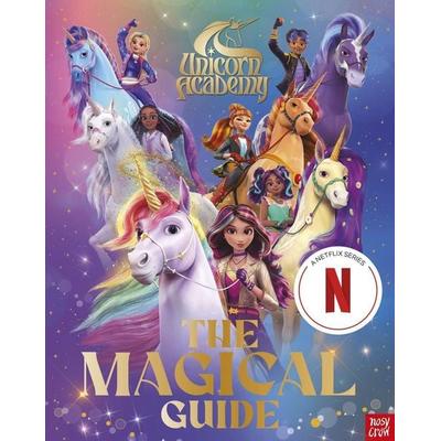 Unicorn Academy: The Magical Guide, Gebundene Ausgabe von Nosy Crow Ltd,Unicorn Academy, Nosy Crow, 978-1-80513-428-2