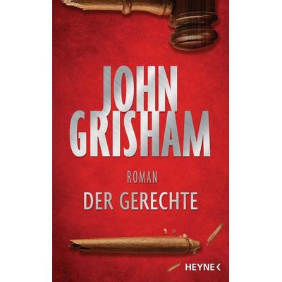 Der Gerechte, Gebundene Ausgabe von John Grisham, Heyne