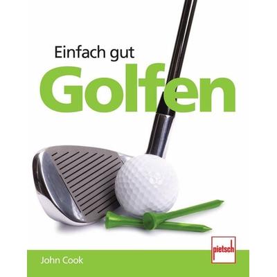 Einfach gut Golfen, Taschenbuch von John Cook, Motorbuch Verlag, 978-3-613-50696-1