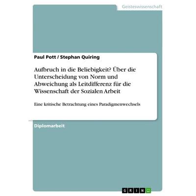 Aufbruch in die Beliebigkeit? Über die Unterscheidung von Norm und Abweichung als Leitdifferenz für die Wissenschaft der Sozialen Arbeit, Taschenbuch