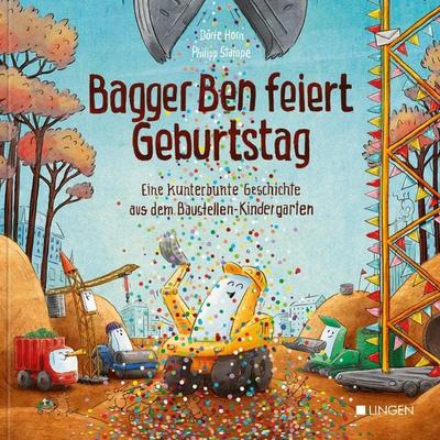 Bagger Ben feiert Geburtstag- Eine kunterbunte Geschichte aus dem Baustellen-Kindergarten, Gebundene Ausgabe von Dörte Horn, Lingen, 978-3-96347-091-2