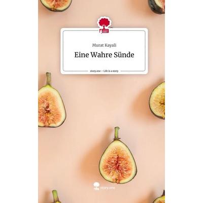 Eine Wahre Sünde. Life is a Story - story.one, Gebundene Ausgabe von Murat Kayali, Story.one publishing, 978-3-7115-2792-9