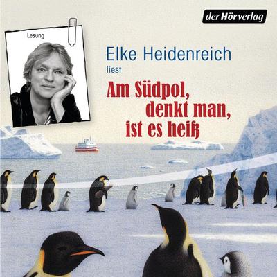 Am Südpol, denkt man, ist es heiß - Elke Heidenreich, Audio, 9783844531411