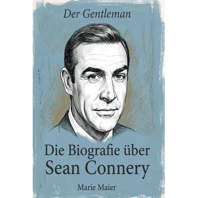 Die Biografie über Sean Connery, Taschenbuch von Marie Maier, Elian, 978-3-696-40569-4