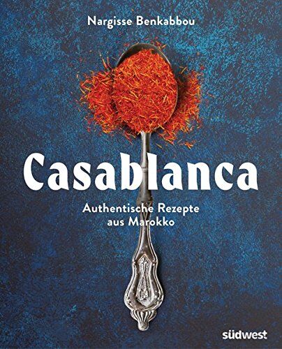 Nargisse Benkabbou - Casablanca: Authentische Rezepte aus Marokko - Preis vom 05.10.2026 03:47:11 h