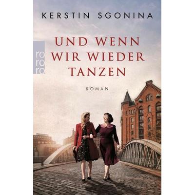 Und wenn wir wieder tanzen, Taschenbuch von Kerstin Sgonina, Rowohlt Taschenbuch, 978-3-499-00651-7