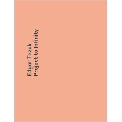Edgar Tezak. Project to Infinity, Paperback von Ingried Brugger,Lisa Ortner-Kreil, Verlag für moderne Kunst, 978-3-903572-92-8