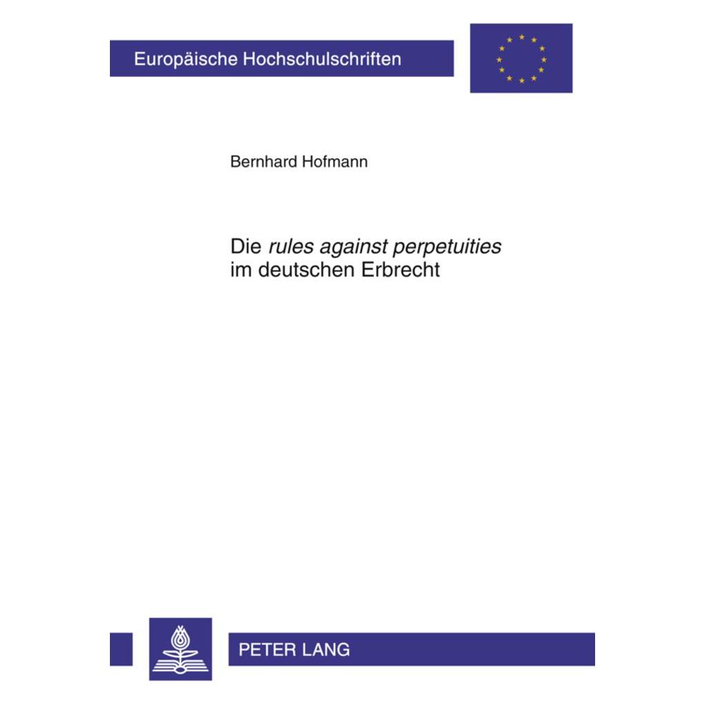 Peter Lang Die rules against perpetuities im deutschen Erbrecht (Deutsch, Softcover, Bernhard Hofmann) (7928650)