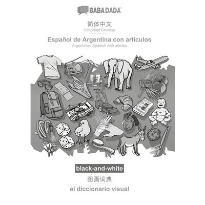 Simplified Chinese (in chinese script) - Español de Argentina con articulos, visual dictionary, BW, Taschenbuch von Babadada GmbH, Babadada,