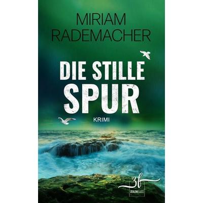 Die stille Spur, Taschenbuch von Miriam Rademacher, Zeilenfluss, 978-3-96714-604-2