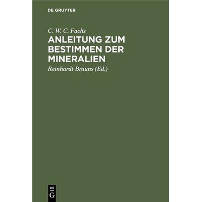 Anleitung zum Bestimmen der Mineralien, Gebundene Ausgabe von C. W. C. Fuchs, De Gruyter, 978-3-11-234265-7