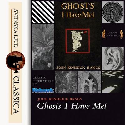 Ghosts I Have Met and Some Others (unabridged) - John Kendrick Bangs, Audio, 9789176391877