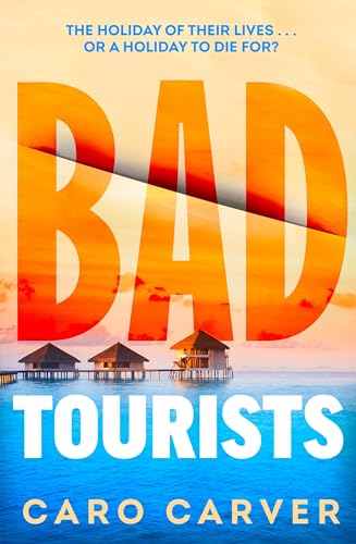 Caro Carver - Bad Tourists: Escape to the Maldives with the hottest new friends-to-killers crime thriller beach read of 2024 - Preis vom 11.10.2026 15:43:13 h
