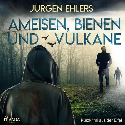 Ameisen, Bienen und Vulkane - Kurzkrimi aus der Eifel - Jürgen Ehlers, Audio, 9788726074864