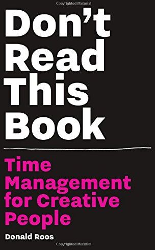 Donald Roos - Don´t Read this Book : Time Management for Creative People - Preis vom 30.09.2026 09:01:18 h