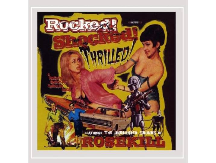 Rosekill - Rocked! Shocked! Thrilled!