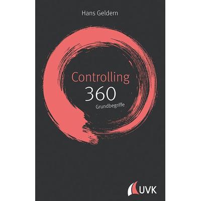 Controlling: 360 Grundbegriffe kurz erklärt, Gebundene Ausgabe von Hans Geldern, Uvk, 978-3-86764-789-2