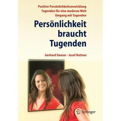 Persönlichkeit braucht Tugenden, Taschenbuch von Josef Rattner,Gerhard Danzer, Springer Berlin, 978-3-642-16990-8